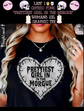 🆕️LAST 1👸💀GOTHIC PUNK "PRETTIEST GIRL IN THE MORGUE" WOMANS 2XL GRAPHIC TEE